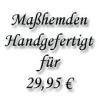 Maßhemd für nur 29, 90 €