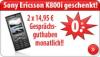 KOMPLETT-KOSTENLOS Sony Ericsson K800i geschenkt