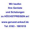 Wir zahlen Höchstpreise für Ihr Gerüst-  Ankauf von Gerüsten,  Schalung und Bauma