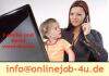 Familienfreundlicher Nebenjob,  möchten Sie online von Zuhause aus arbeiten?