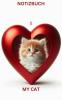 * I LOVE MY CAT'S HEART * Notizbuch: Geschenk für Katzen Liebhaber,  Kitten Besit