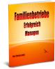 Familienbetriebe Erfolgreich Managen! Ebook zum Sofort-Download!