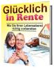 Glücklich in Rente - Wie Sie Ihren Lebensabend richtig vorbereiten können