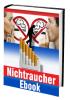 Mit Hilfe dieses Ratgeber-eBooks zum NICHTRAUCHER!